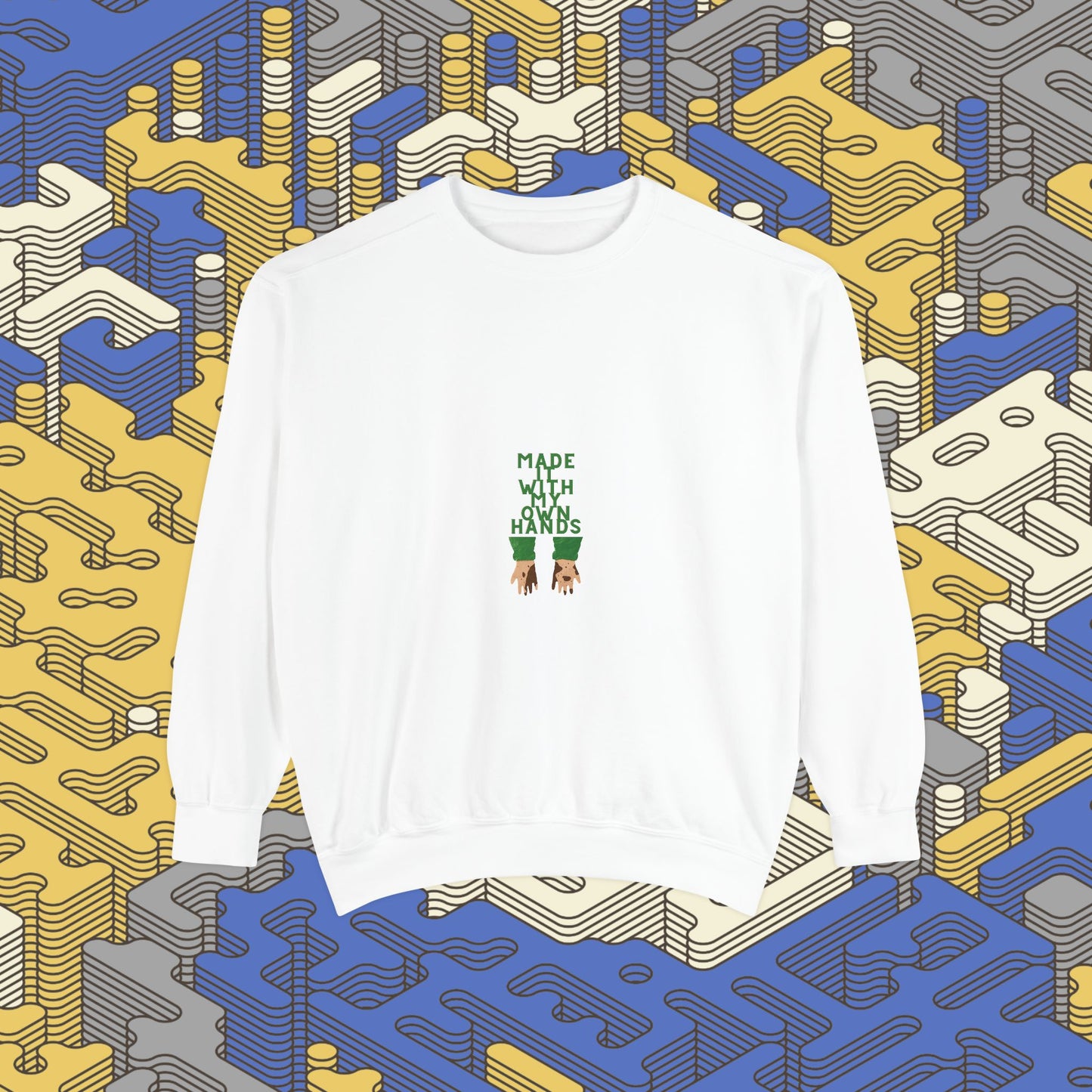 Made With My Own Hands Sweatshirt
