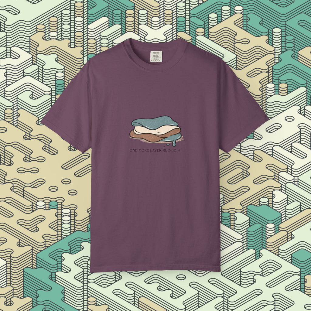 One More Layer Ruined It T-Shirt