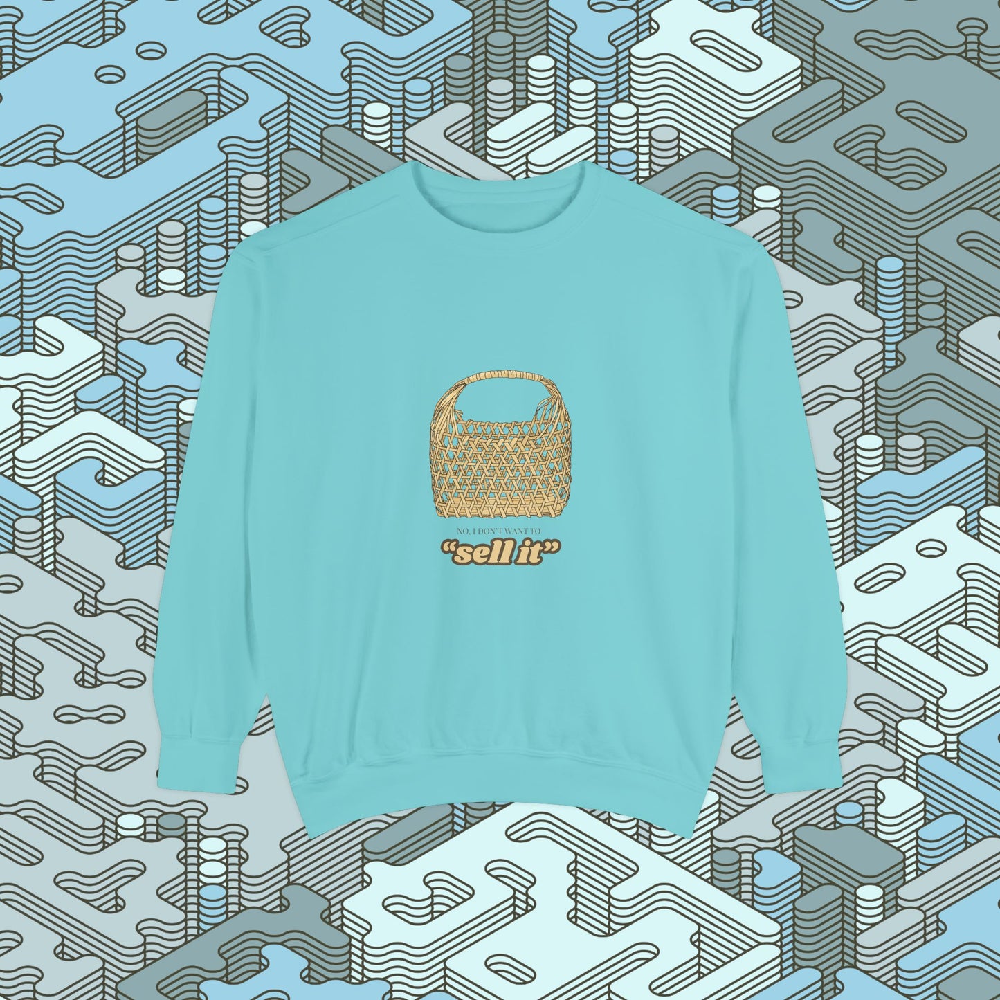 Don't Want To Sell It Sweatshirt