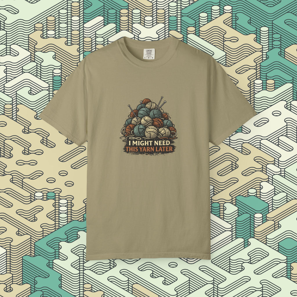 Might Need This Yarn Later T-Shirt