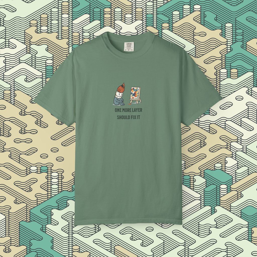 One More Layer Should Fix It T-Shirt
