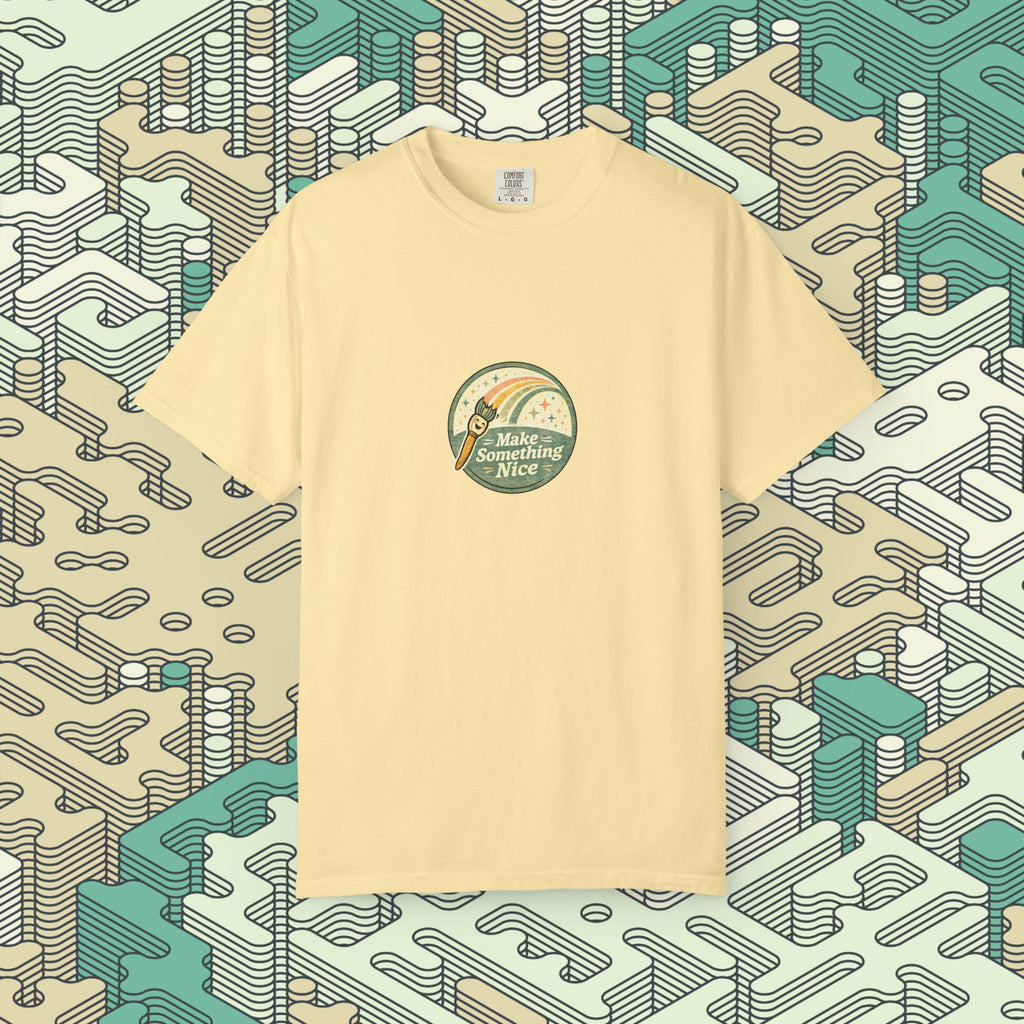 Make Something Nice T-Shirt