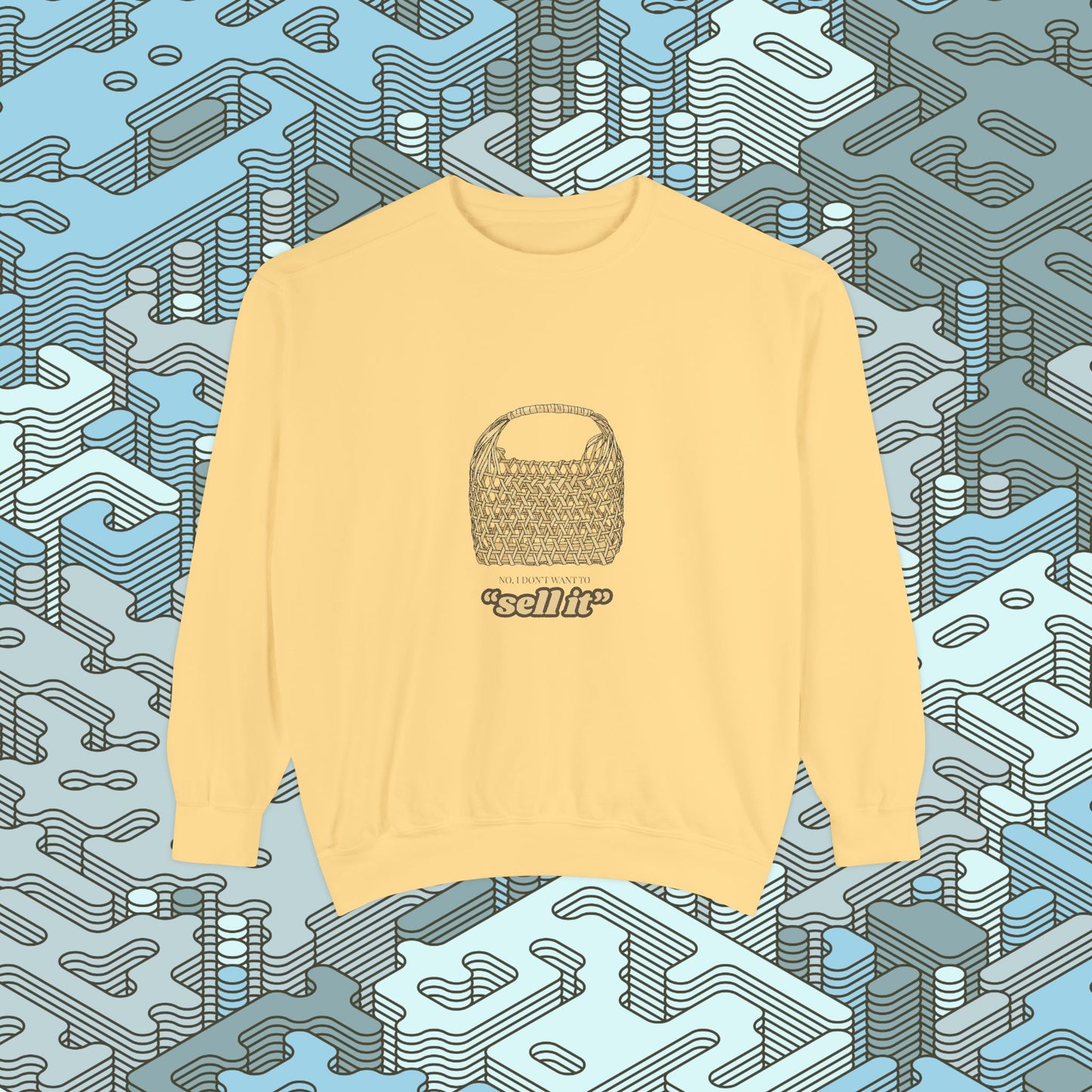 Don't Want To Sell It Sweatshirt