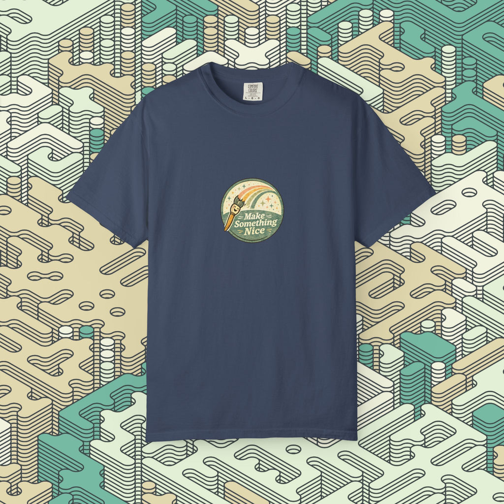 Make Something Nice T-Shirt