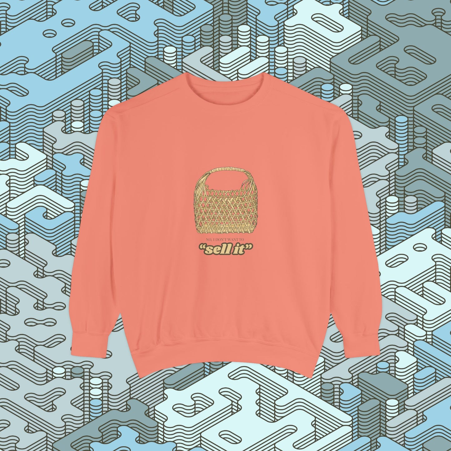 Don't Want To Sell It Sweatshirt