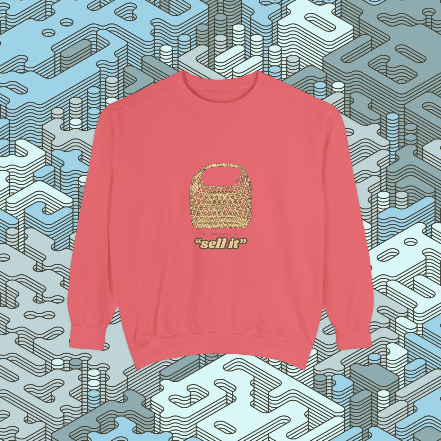 Don't Want To Sell It Sweatshirt