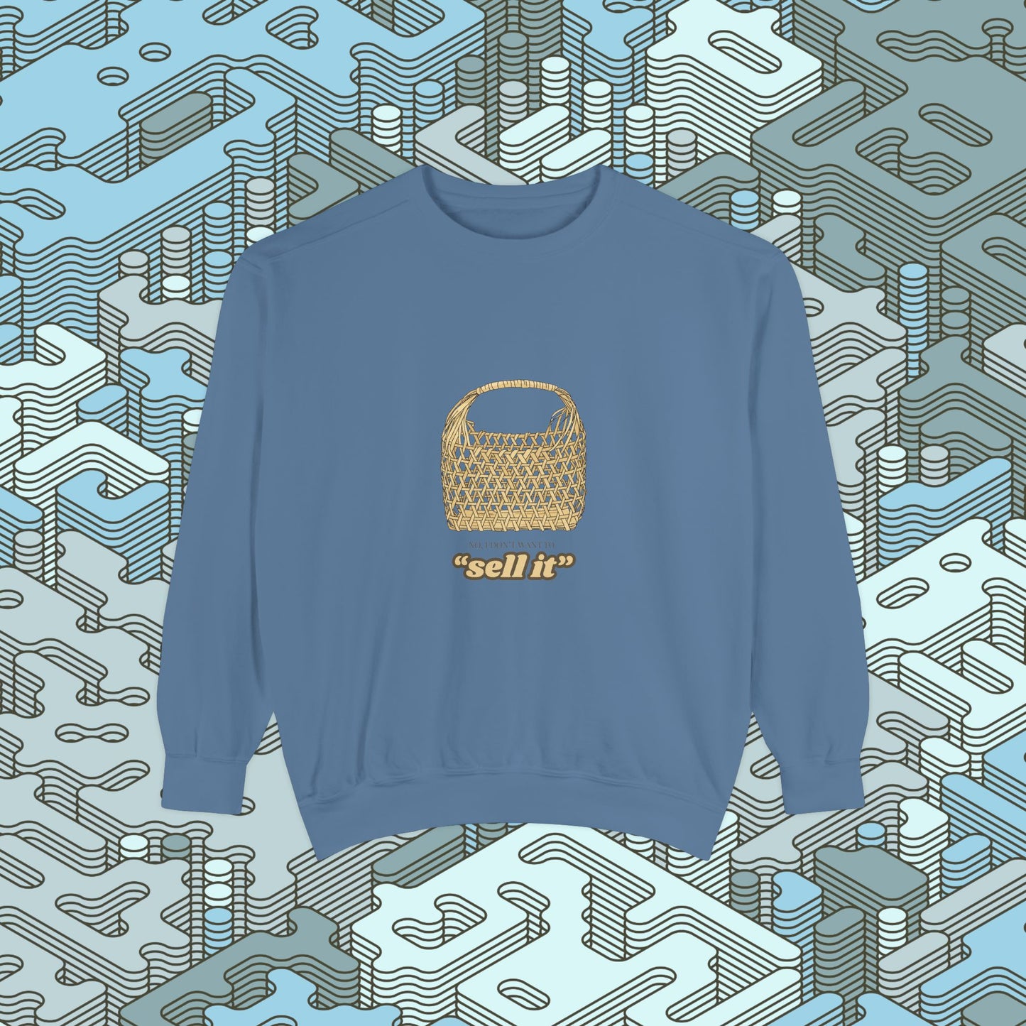 Don't Want To Sell It Sweatshirt