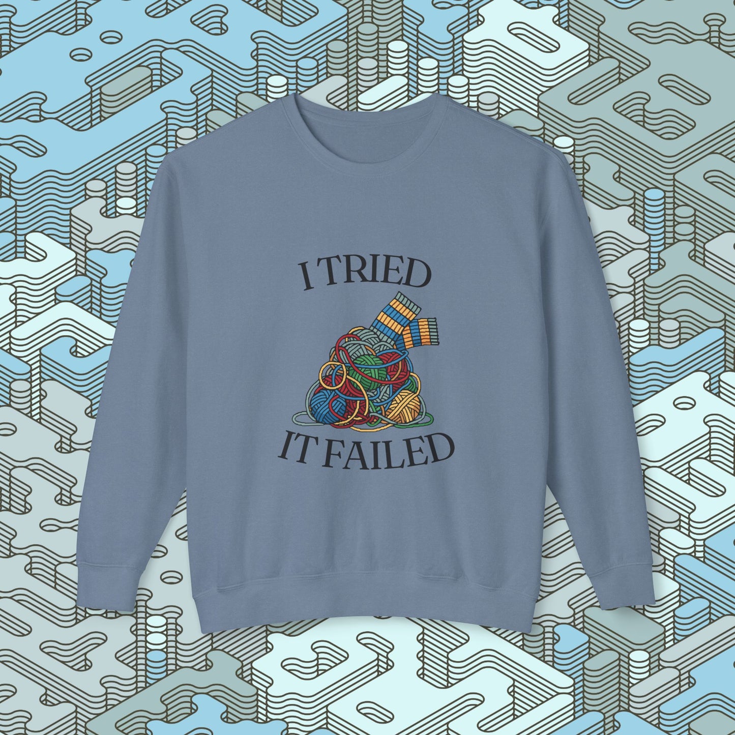 I Tried It Failed Sweatshirt