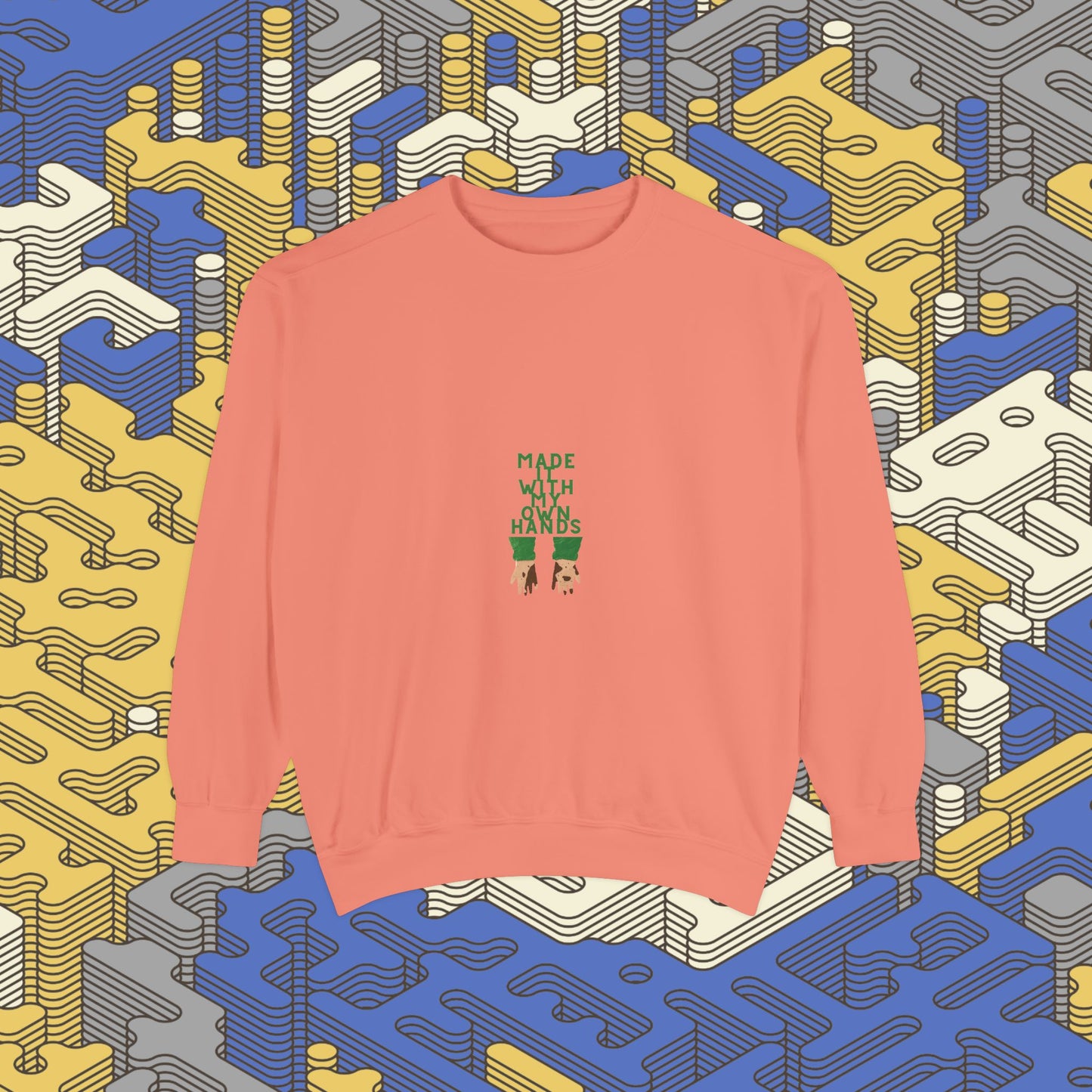 Made With My Own Hands Sweatshirt
