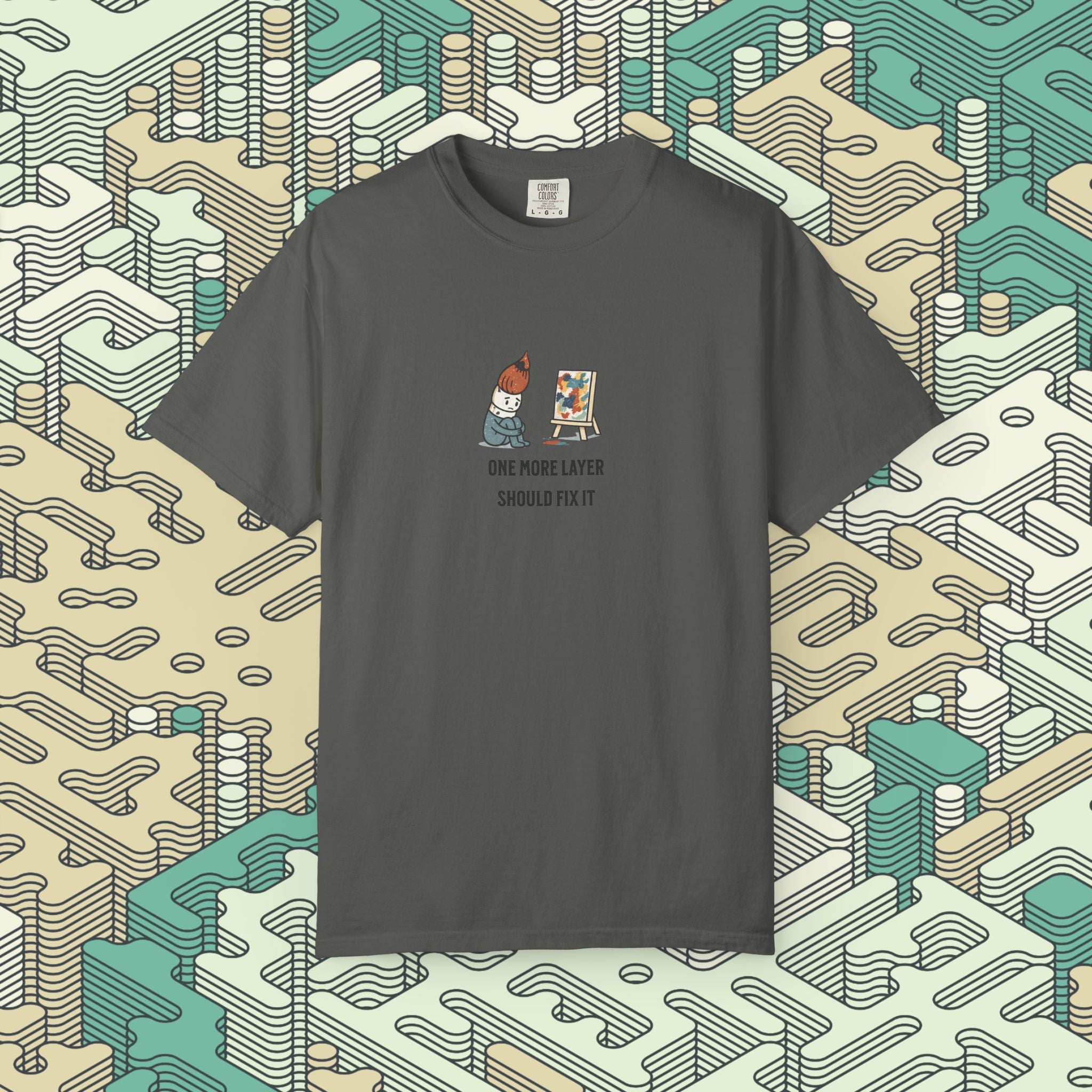 One More Layer Should Fix It T-Shirt