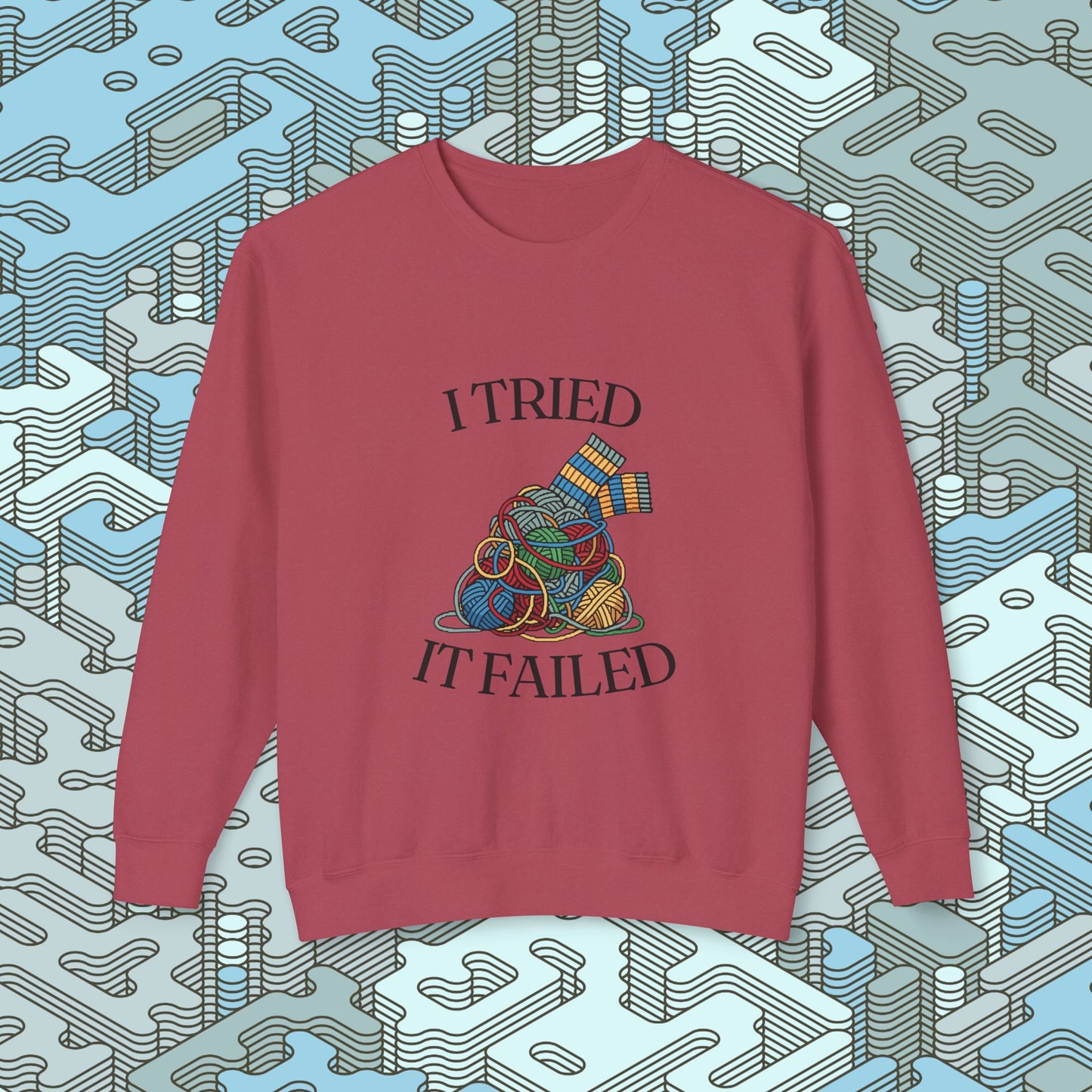 I Tried It Failed Sweatshirt