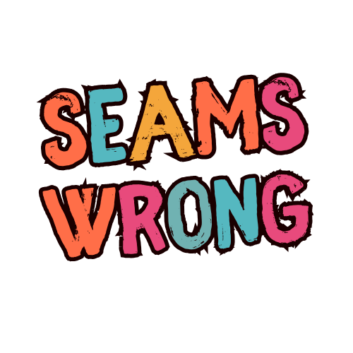 SEAMS WRONG